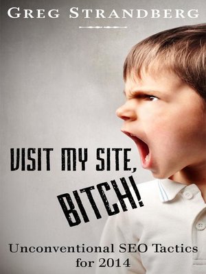 cover image of Visit My Site, Bitch! Unconventional SEO Tactics for 2014